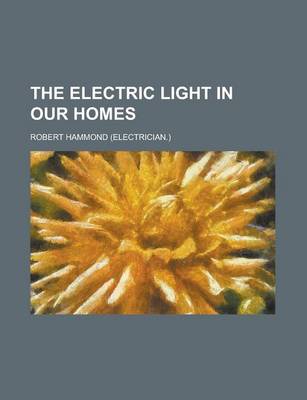 Book cover for The Electric Light in Our Homes