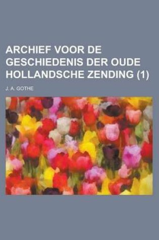 Cover of Archief Voor de Geschiedenis Der Oude Hollandsche Zending (1)