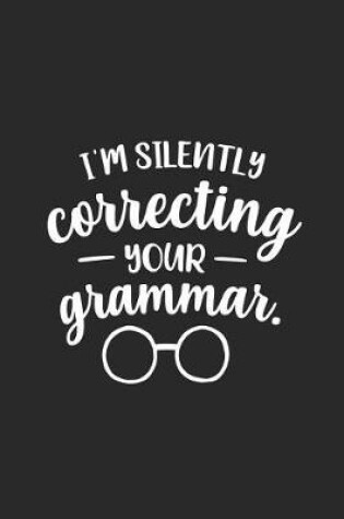 Cover of I'm Silently Correcting Your Grammar
