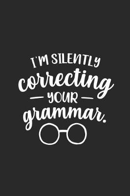 Book cover for I'm Silently Correcting Your Grammar