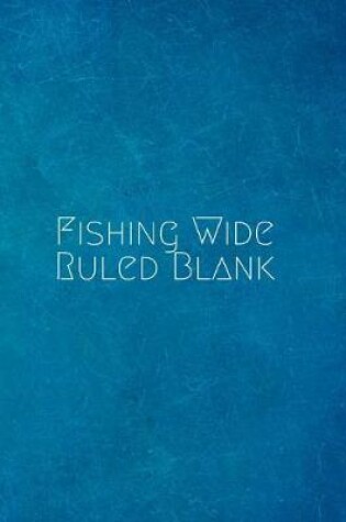 Cover of Fishing Wide Ruled Blank