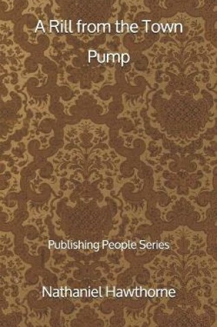 Cover of A Rill from the Town Pump - Publishing People Series