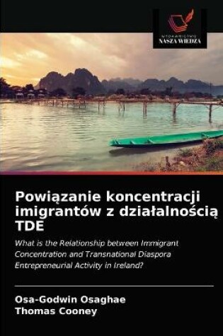 Cover of Powiązanie koncentracji imigrantów z dzialalnością TDE