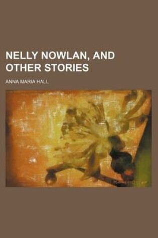 Cover of Nelly Nowlan, and Other Stories