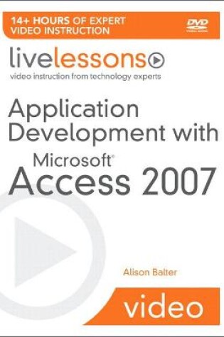 Cover of Application Development with Microsoft Access 2007 LiveLessons (Video Training)