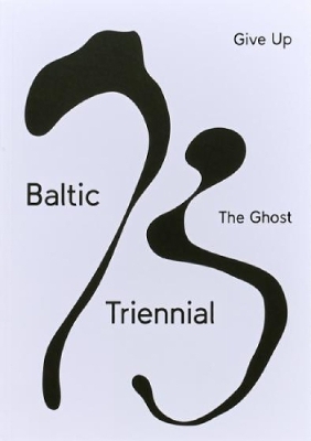 Book cover for BALTIC TRIENNIAL 13 – GIVE UP THE GHOST