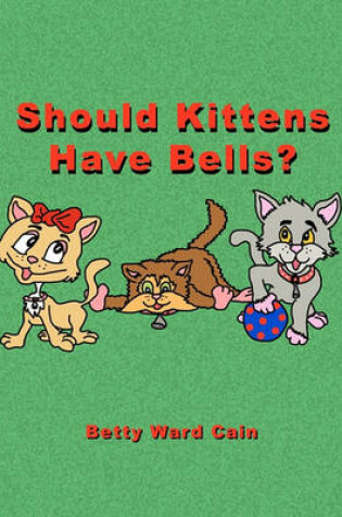 Cover of Should Kittens Have Bells?