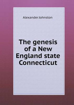 Book cover for The genesis of a New England state Connecticut