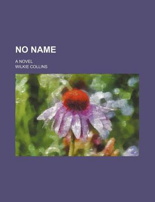 Book cover for No Name (Volume 13); A Novel