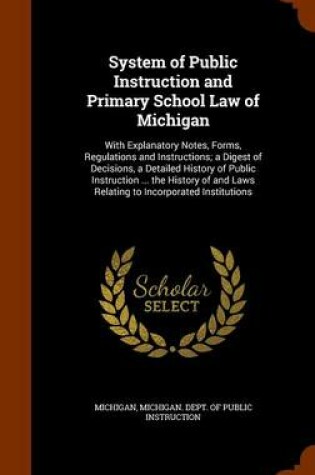 Cover of System of Public Instruction and Primary School Law of Michigan