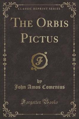 Book cover for The Orbis Pictus (Classic Reprint)