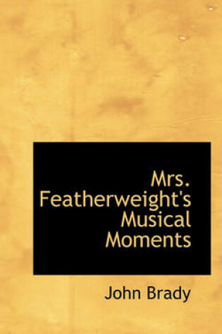 Cover of Mrs. Featherweight's Musical Moments