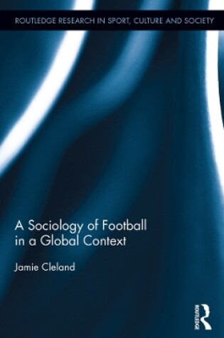Cover of A Sociology of Football in a Global Context