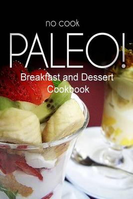 Book cover for No-Cook Paleo! - Breakfast and Dessert Cookbook
