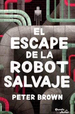 Cover of El Escape de la Robot Salvaje / The Wild Robot Escapes