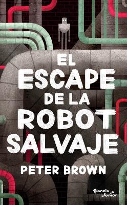 Book cover for El Escape de la Robot Salvaje / The Wild Robot Escapes