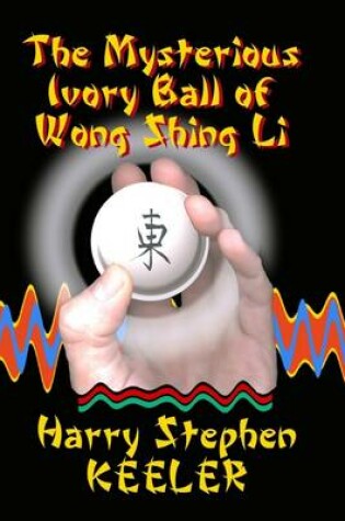 Cover of The Mysterious Ivory Ball of Wong Shing Li