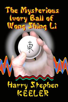 Book cover for The Mysterious Ivory Ball of Wong Shing Li