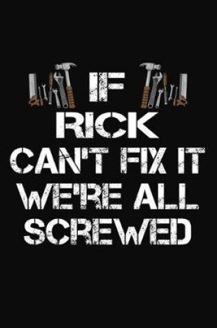 Cover of If Rick Can't Fix It We're All Screwed