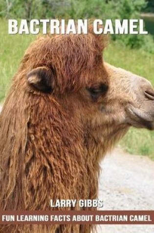 Cover of Fun Learning Facts about Bactrian Camel