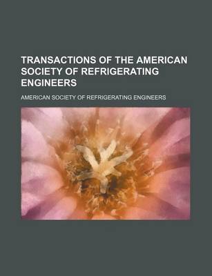 Book cover for Transactions of the American Society of Refrigerating Engineers (Volume 7)