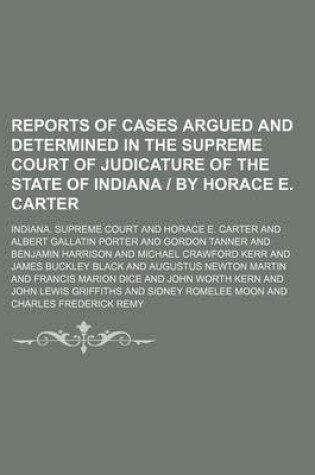 Cover of Reports of Cases Argued and Determined in the Supreme Court of Judicature of the State of Indiana by Horace E. Carter (Volume 126)