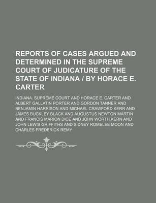 Book cover for Reports of Cases Argued and Determined in the Supreme Court of Judicature of the State of Indiana by Horace E. Carter (Volume 126)