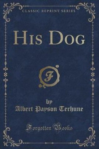 Cover of His Dog (Classic Reprint)