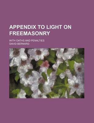 Book cover for Appendix to Light on Freemasonry; With Oaths and Penalties