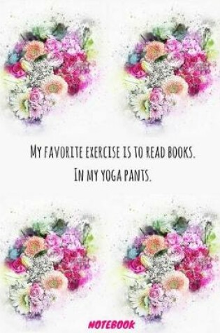 Cover of My favorite exercise is to read books. In my yoga pants.