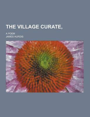 Book cover for The Village Curate; A Poem