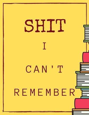 Book cover for Shit I Can't Remember