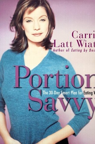 Cover of Portion Savvy: the 30-Day Smart Plan for Eating Well