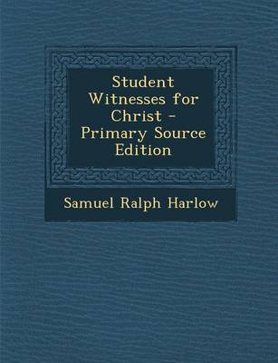 Book cover for Student Witnesses for Christ - Primary Source Edition