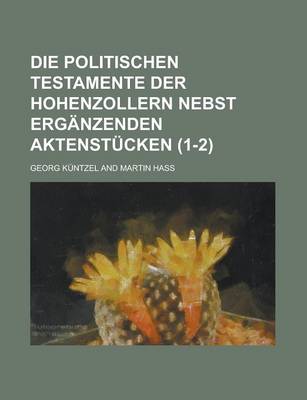 Book cover for Die Politischen Testamente Der Hohenzollern Nebst Erganzenden Aktenstucken (1-2)