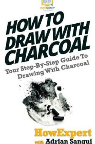 Cover of How To Draw With Charcoal