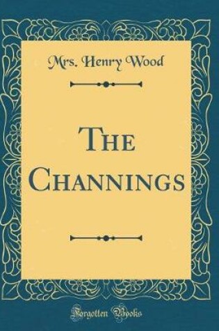 Cover of The Channings (Classic Reprint)