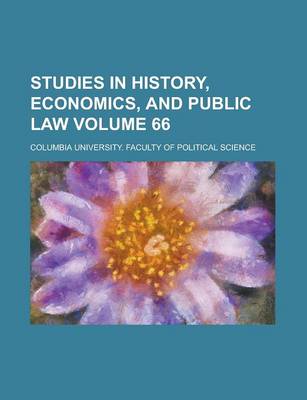 Book cover for Studies in History, Economics, and Public Law Volume 66