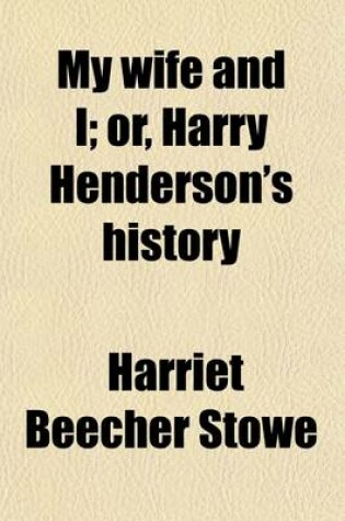 Cover of My Wife and I (Volume 8); Or, Harry Henderson's History