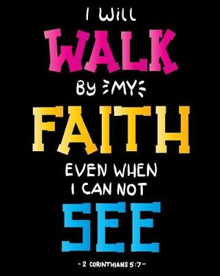 Book cover for I will walk by my faith even when I can not see 2 Corinthians 5