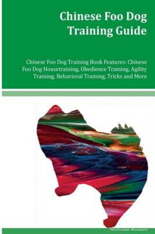 Cover of Chinese Foo Dog Training Guide Chinese Foo Dog Training Book Features