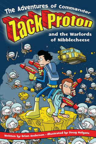 Cover of The Adventures Of Commander Zack Proton and the Warlords of Nibblecheese