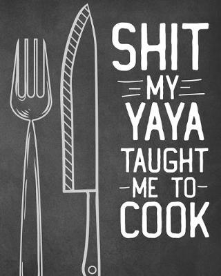 Book cover for Shit My Yaya Taught Me To Cook