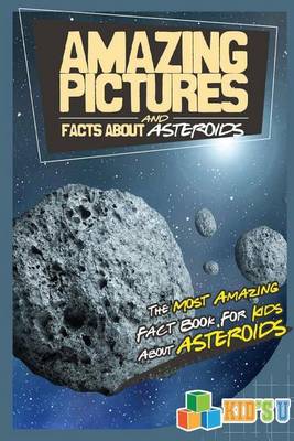 Book cover for Amazing Pictures and Facts about Asteroids