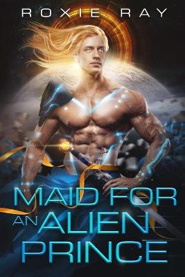 Cover of Maid For An Alien Prince