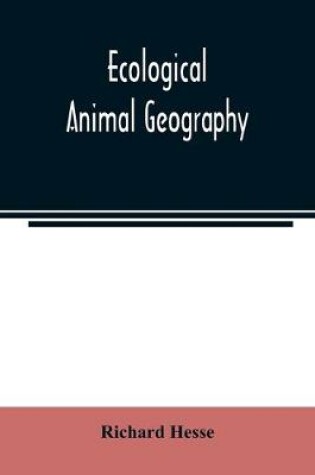 Cover of Ecological animal geography; an authorized, rewritten edition based on Tiergeographie auf oekologischer grundlage