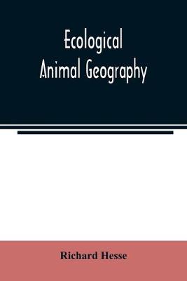 Book cover for Ecological animal geography; an authorized, rewritten edition based on Tiergeographie auf oekologischer grundlage