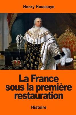 Book cover for La France sous la premiere restauration