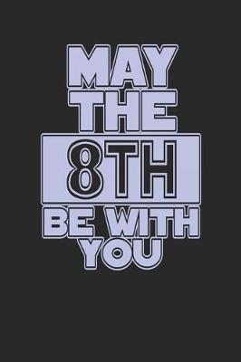 Book cover for May the 8th Be with You