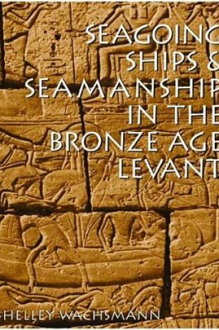 Cover of Seagoing Ships & Seamanship in the Bronze Age Levant